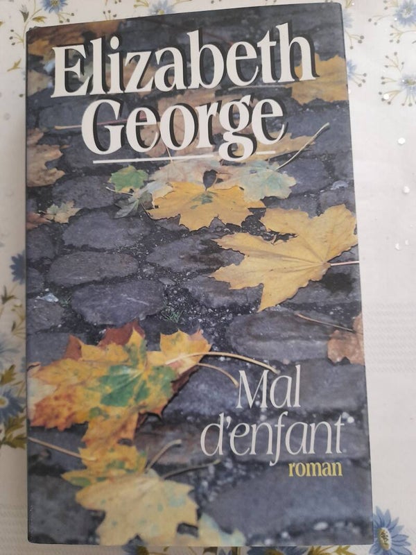 Mal d'enfant - Elizabeth George - France Loisirs - 1995