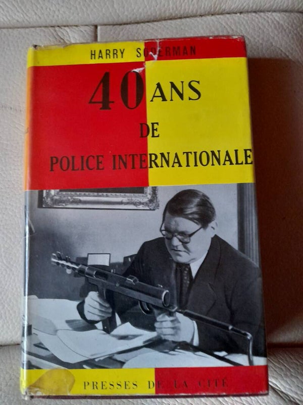 40 ans de police internationale - Harry Soderman - Presse de la cité 1956