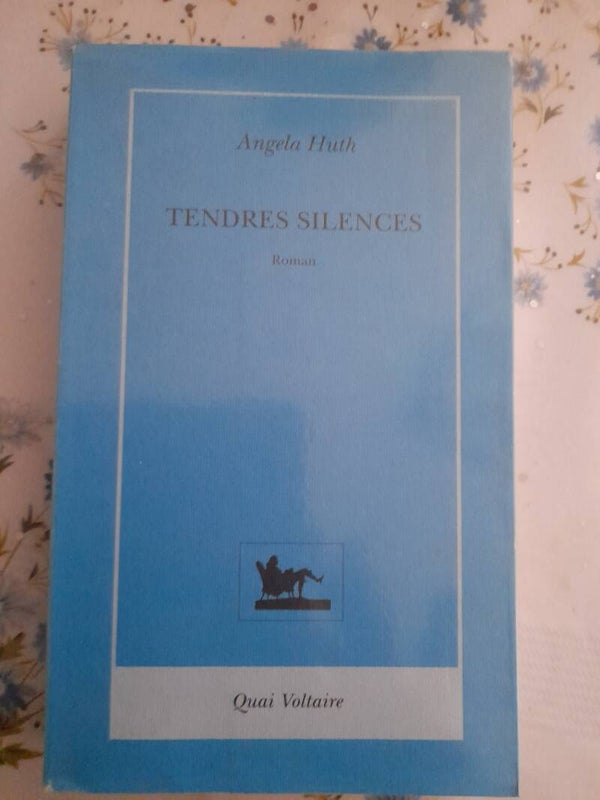 Tendres Silences - Angela Huth - Quai Voltaire 1999