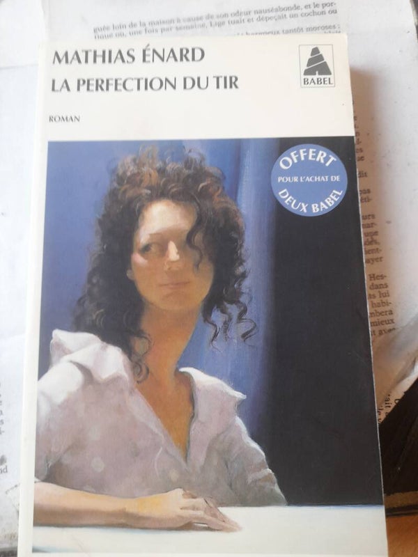 La perfection du tir - Mathias Enard - Babel -2013