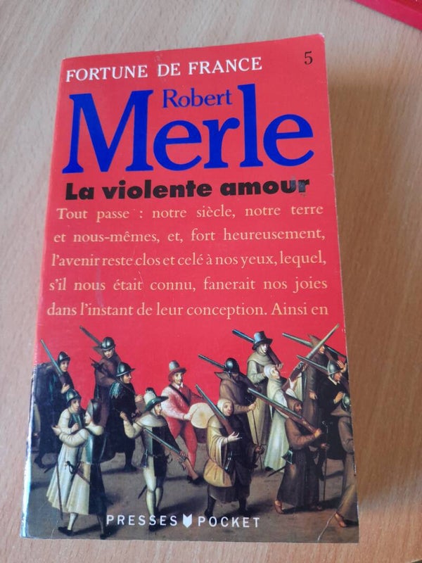 Fortune de France T5 : La violente amour -Robert Merle  -  Le livre de poche - 1986