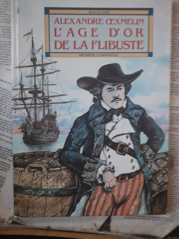 Alexandre Oemelin l'âge d'or de la Flibuste - Jean Ollivier - Edition Messidor/ La Farandole 1987