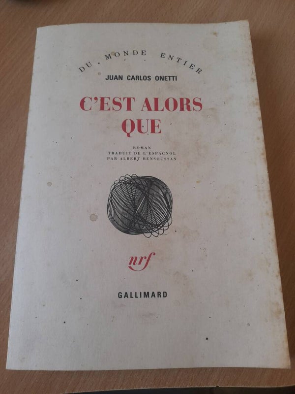 C'est alors que - Juan Carlos Onetti - Gallimard du monde entier- 1989  Argentine