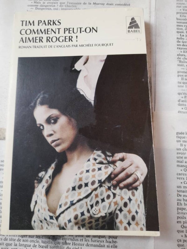 Comment peut-on aimer Roger ! - Tim Parks - Babel - 2004