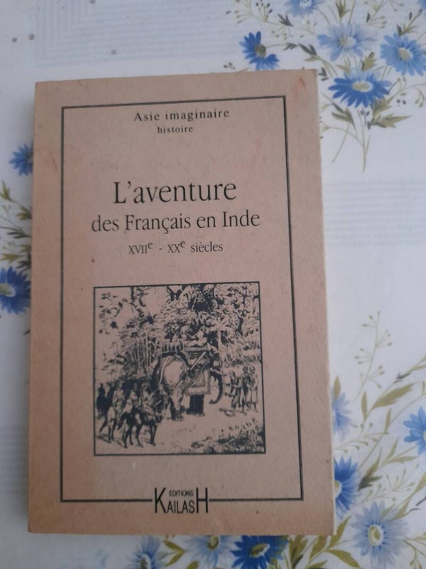 L'aventure des français en Inde XVIIe - XXe - rose Vincent -- Editions KailasH - 1998