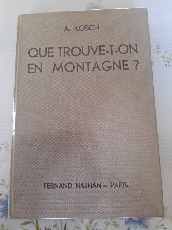 Que trouve-t-on en Montagne ? - A Kosch - Fernand Nathan- 1939