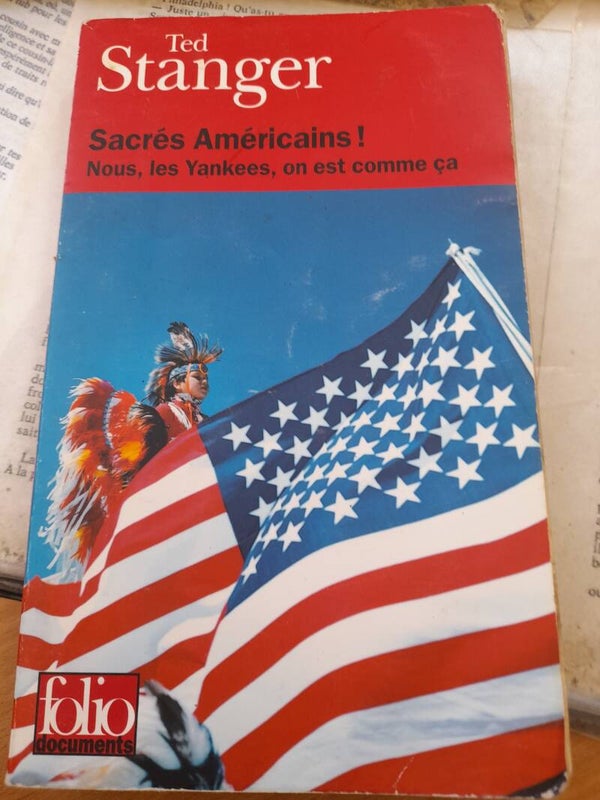sacré américains  ! nous, les yankees, on est comme ça- Ted Stanger -  folio document - 2005