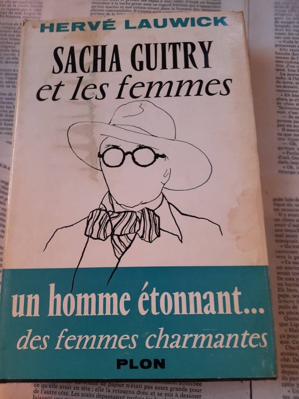 Sacha Guitry et les femmes - Hervé Lauwick - Plon - 1965