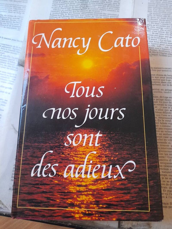 Tous nos jours sont des adieux - Nancy Cato - France Loisirs -1991