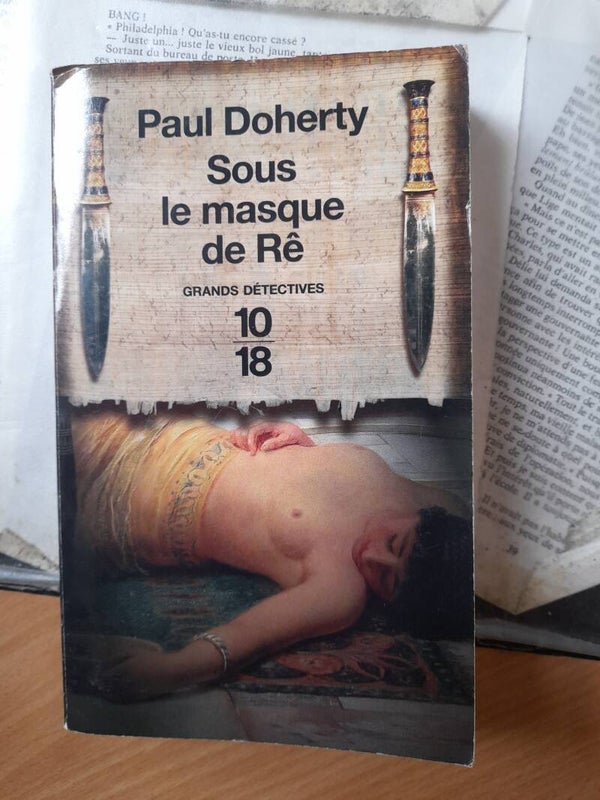 Sous le masque de Re - Paul Doherty -  10/18 -  2007