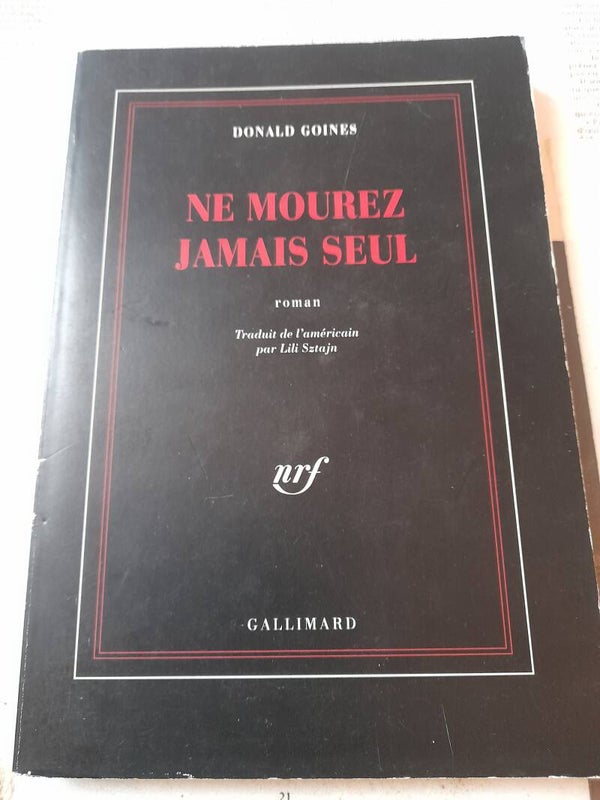 Ne mourrez jamais seul - Donald Goines - Gallimard Serie noire - 1993