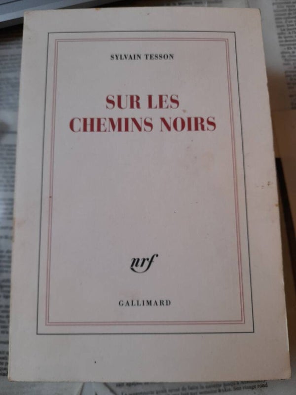 Sur les chemins noirs- Sylvain Tesson -Gallimard - 2016