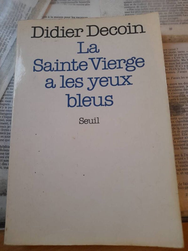 La vierge a les yeux bleus -  Didier Decoin - Seuil- 1984