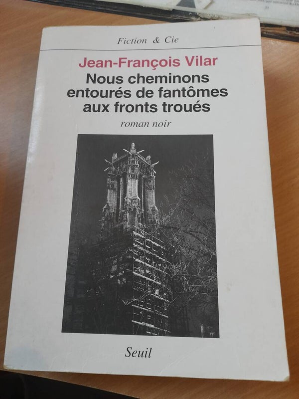 Nous cheminons entourés de fantômes aux fronts troués - Jean-francois Vilar - Seuil fiction et Cie -  1993
