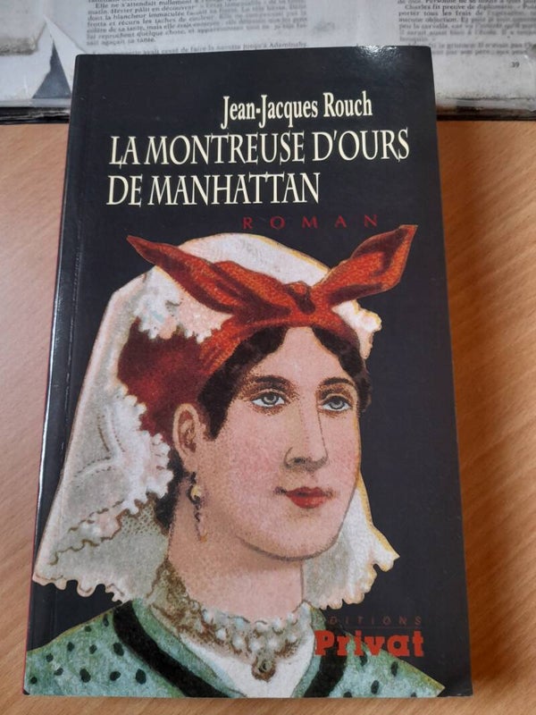 La montreuse d'ours de Manhattan - Jean-Jacques Rouch - Privat - 2003
