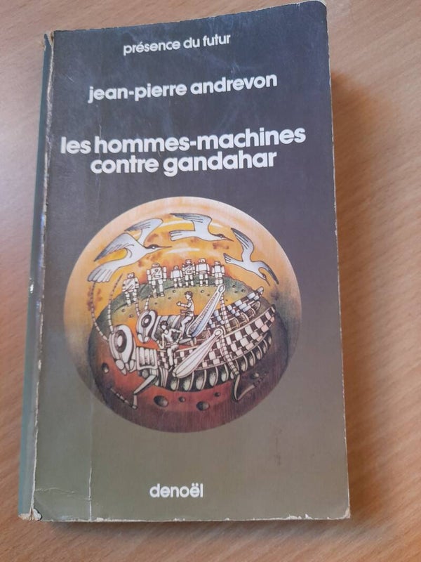 Les hommes machines contre gandahar - J. P. Andrevon - Denoël présence du futur  - 1976