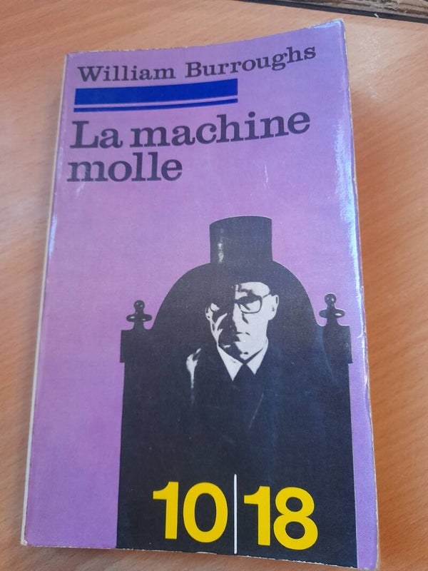 La machine molle - William Burroughs - 10 18 - 1974