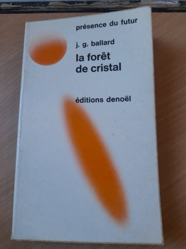 La forêt de cristal- J. G. Ballard - Denoël présence du futur - 1973