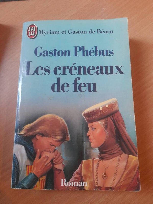 Gaston Phébus : Les créneaux de feu - Myriam et Gaston de Bearn -  J'ai lu  -1990