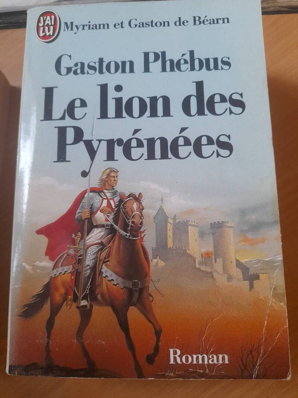 Gaston Phébus : Le lion des Pyrénées - Myriam et Gaston de Bearn -  J'ai lu  -1990