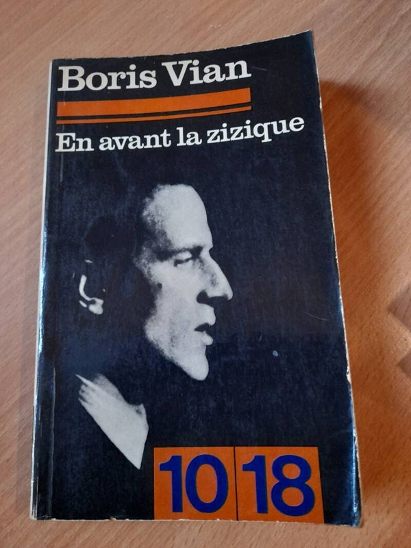 En avant la Zizique - Boris Vian - 10 18 - 1972