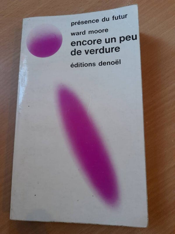 Encore un peu de verdure  - Ward Moore - Denoël présence du futur - 1975