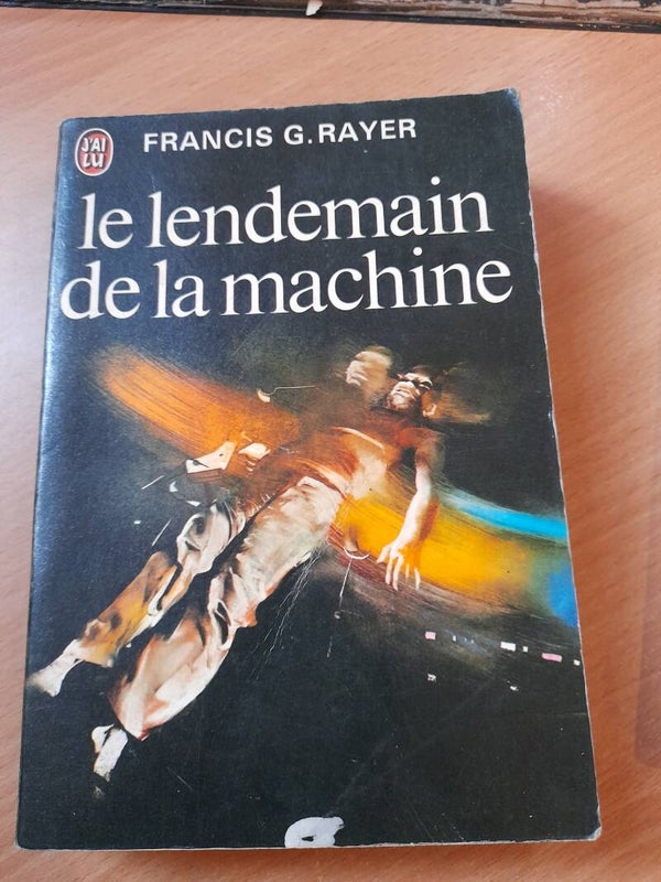 Le lendemain de la machine - Francis G. Rayer - J'ai lu - 1972