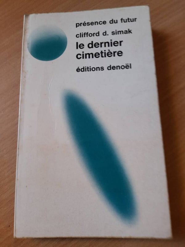 Le dernier cimetière -  Clifford d. Simak - Denoël présence du futur - 1975