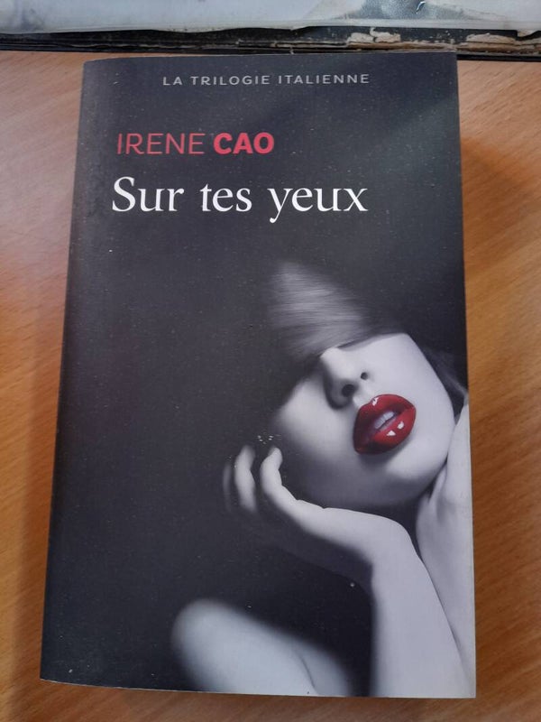 La trilogie italienne 1 : Sur tes yeux - Irène Cao - France loisirs- 2015