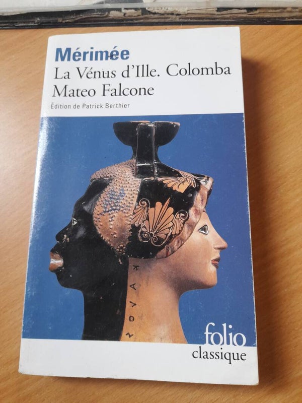 La vénus d'Ille. Colomba. Mateo Falcone  - Prosper Merimée - folio classique - 2013