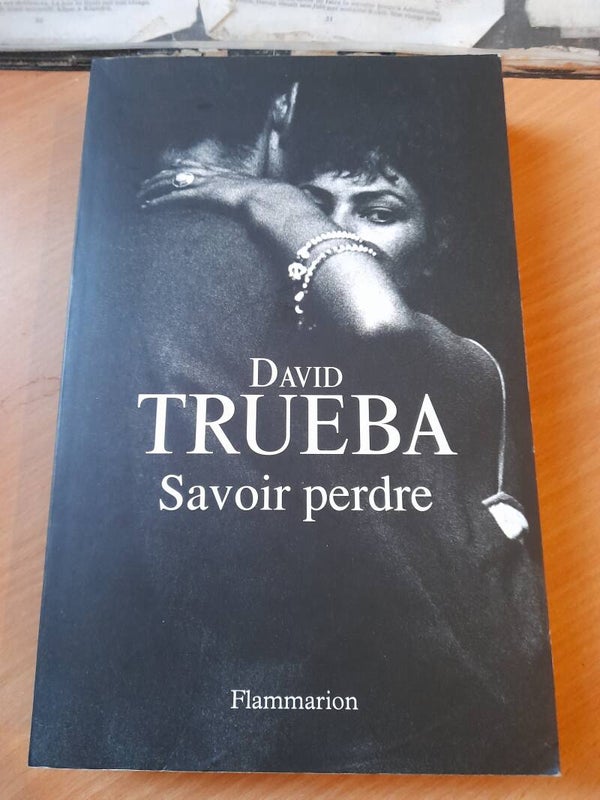 Savoir perdre - David Trueba - Flammarion - 2010 Espagne