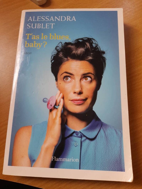 T'as le blues, baby ? - Alessandra Sublet - Flammarion - 2013