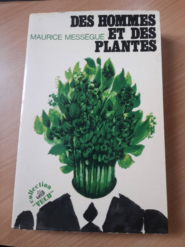 Des hommes et des plantes - Maurice Mességué - Robert laffont collection vecu - 1971