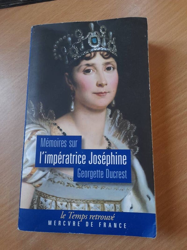Mémoires sur l'impératrice Joséphine - Georgette Ducrest - Mercure de France le temps retrouvé - 2009