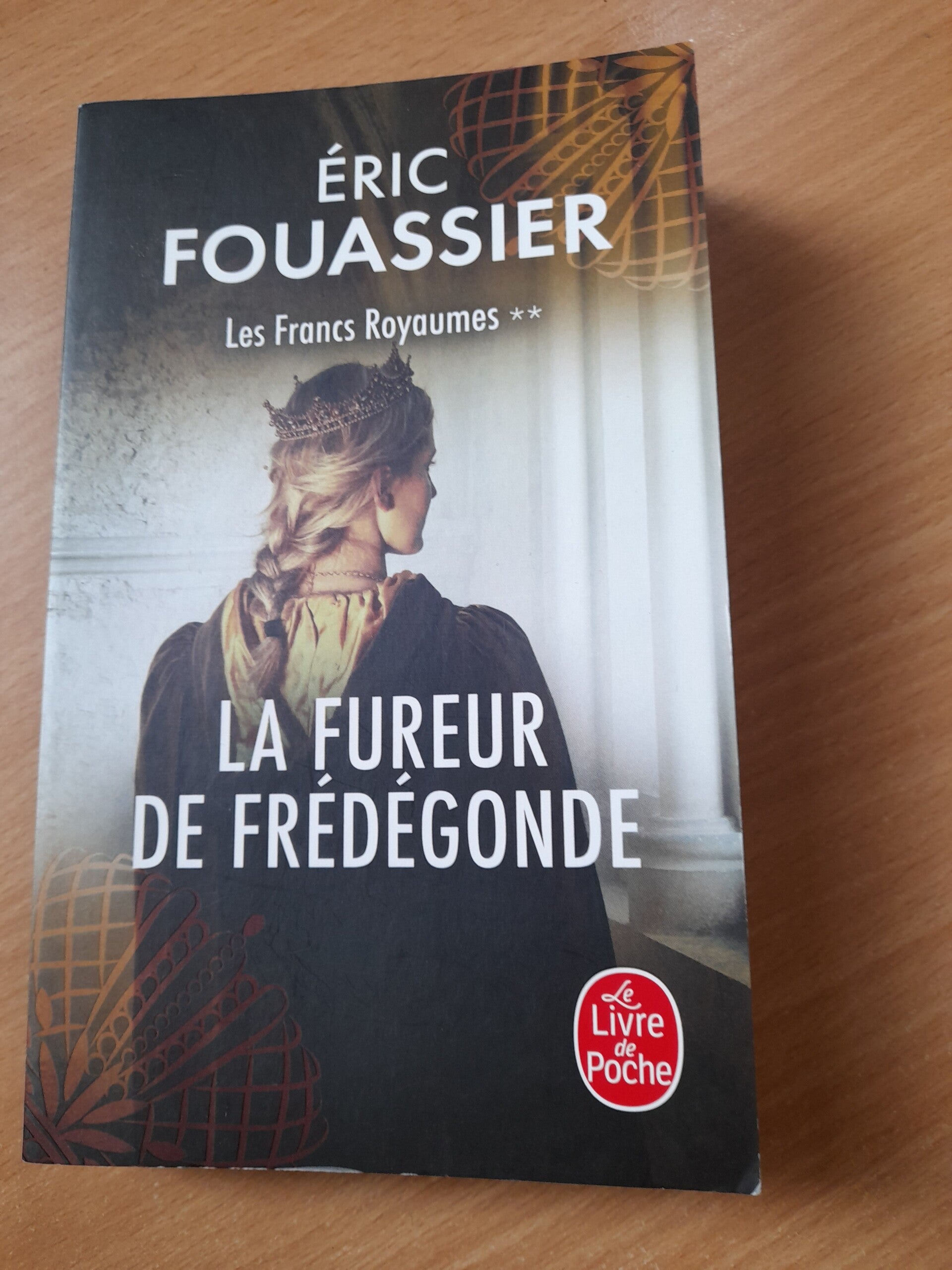 Les francs royaumes  T2 : la fureur de Fredegonde - Eric Fouassier - Le livre de poche -2023