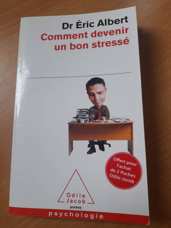 Comment devenir un bon stressé - Dr Eric Albert - Odile Jacob poche - 2013