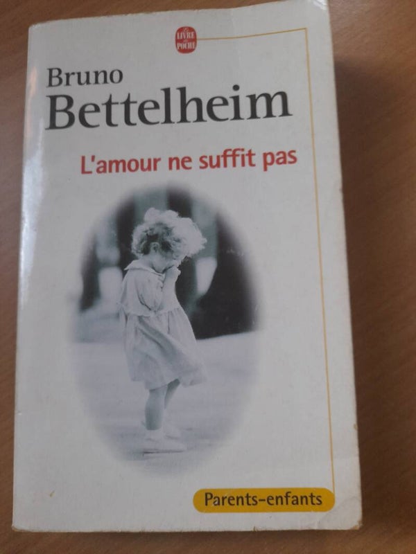 L'amour ne suffit pas - Bruno Bettelheim - le livre de poche- 2000