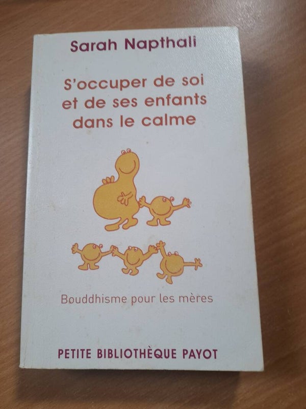 S'occuper de soi et de ses enfants dans le calme  bouddhisme pour les mères - Sarah Naphtali - petite bibliothèque Payot - 2011