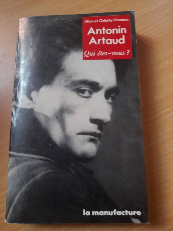 Antonin Artaud qui êtes vous ? - Alain et Odette Virmaux - La manufacture -1989