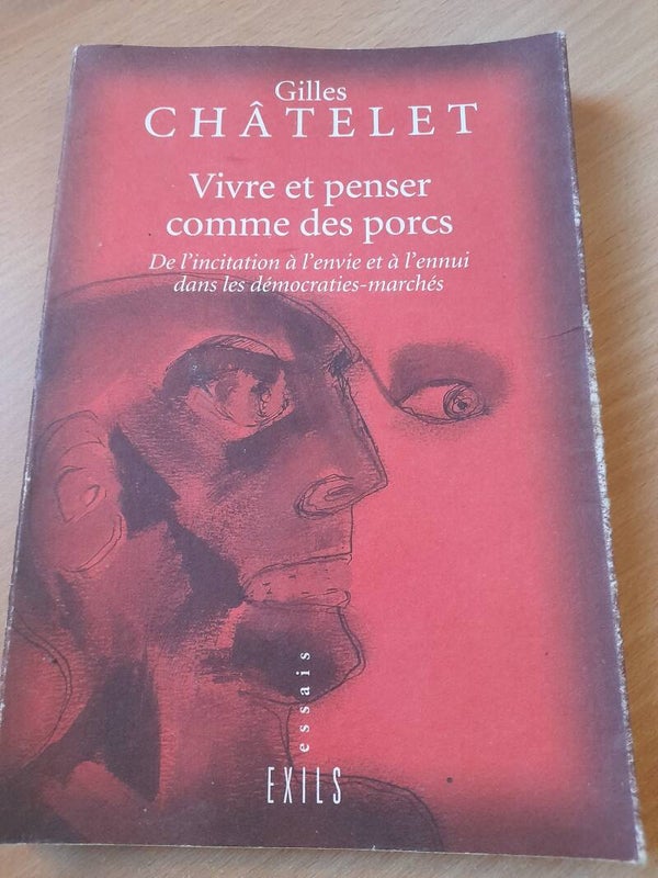 Vivre et penser comme des porcs - Gilles Châtelet - Exils Essais - 1998