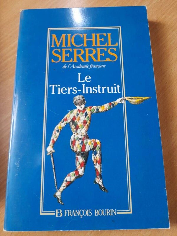Le tiers-instruit - Michel Serres - Françoise Bourin - 1991