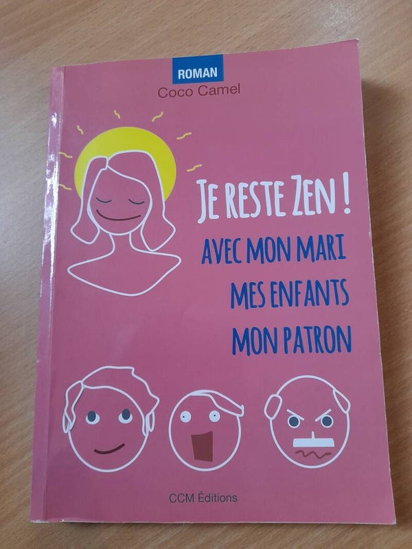 Je reste Zen avec mon mari, mes enfants, mon patron - Coco Camel - CCM éditions -2013