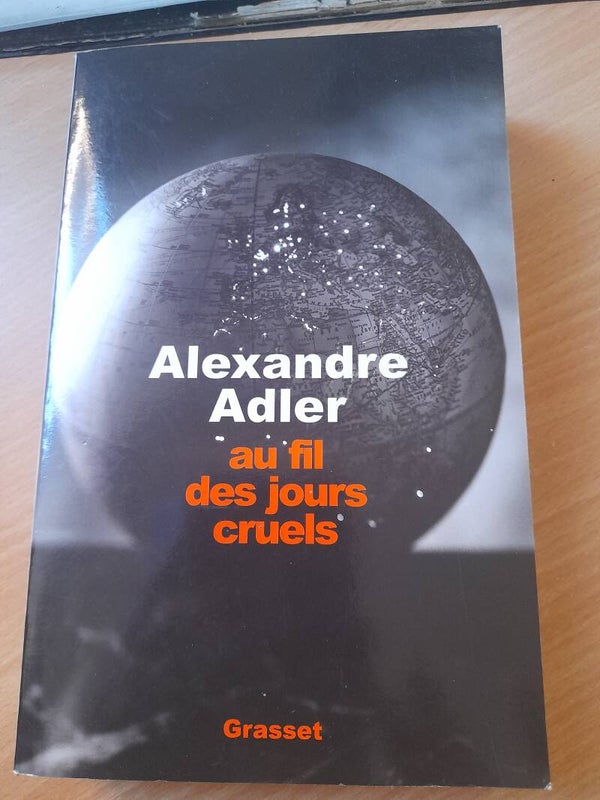 Au fil des jours cruels - Alexandre Adler -Grasset - 2003