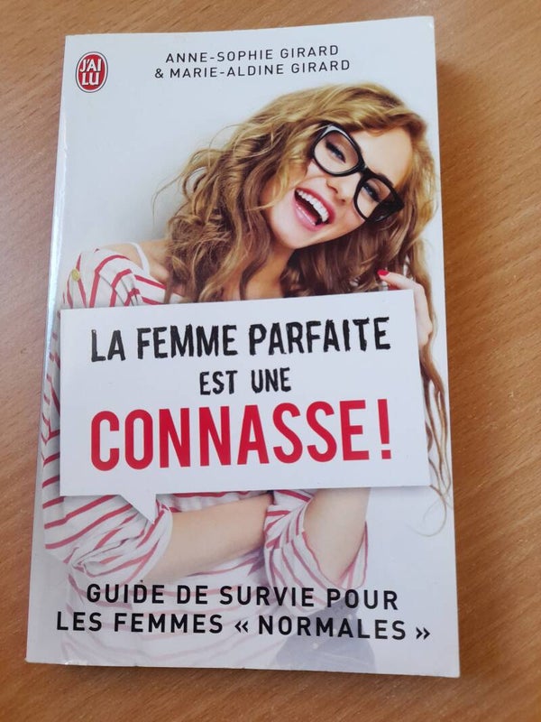 La femme parfaite est une connasse - Anne-sophie Girard et Marie-Adeline Girard - J'ai lu -2015