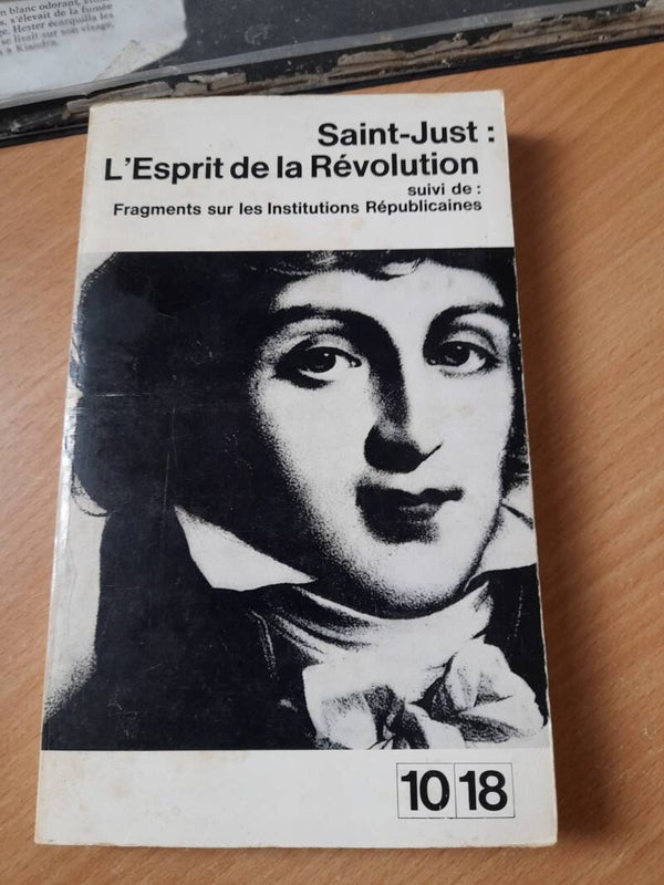 L'esprit de la révolution - Saint-Just - 10 18 - 1963