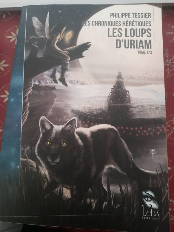 Les chroniques hérétiques T1 Les loups d'Uriam - Philippe Tessier - éditons Leha -2017