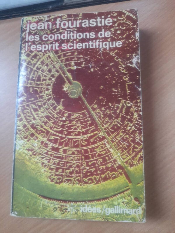 Les conditions de l'esprit scientifique - Jean Fourastié -idées Gallimard - 1978
