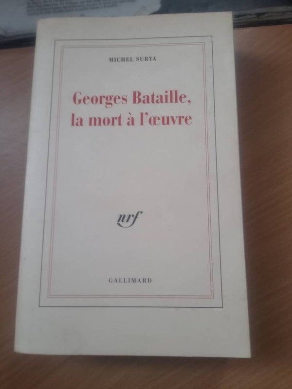 Georges Bataille, la mort à l'œuvre - Michel Surya -Gallimard -1992