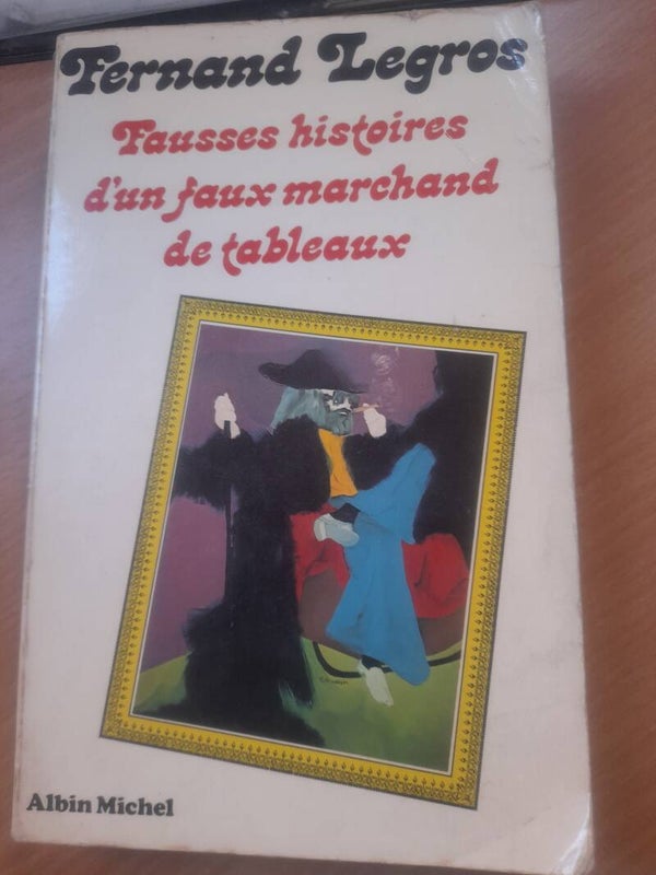 Fausses histoires d'un faux marchands de tableaux - Fernand Legros - Albin Michel - 1979