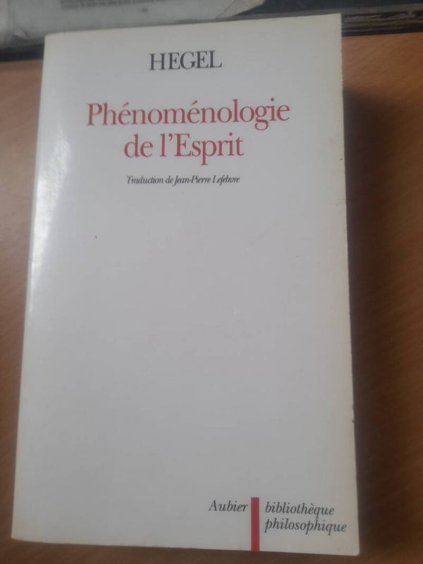 Phénoménologie de l'Esprit - Hegel -Aubier bibliothèque philosophique - 1991
